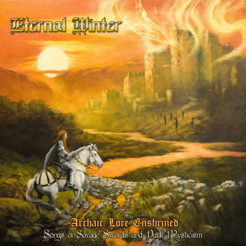 Eternal Winter (USA) : Archaic Lore Enshrined (Songs of Savage Swords and Dark Mysticism)